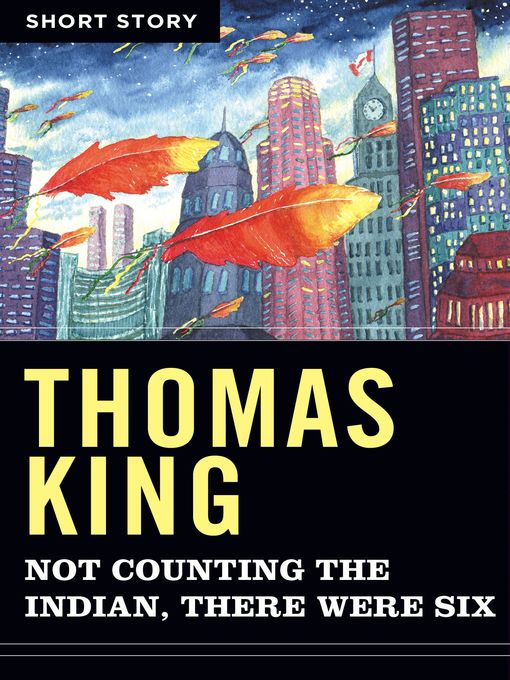 Title details for Not Counting the Indian, There Were Six by Thomas King - Wait list